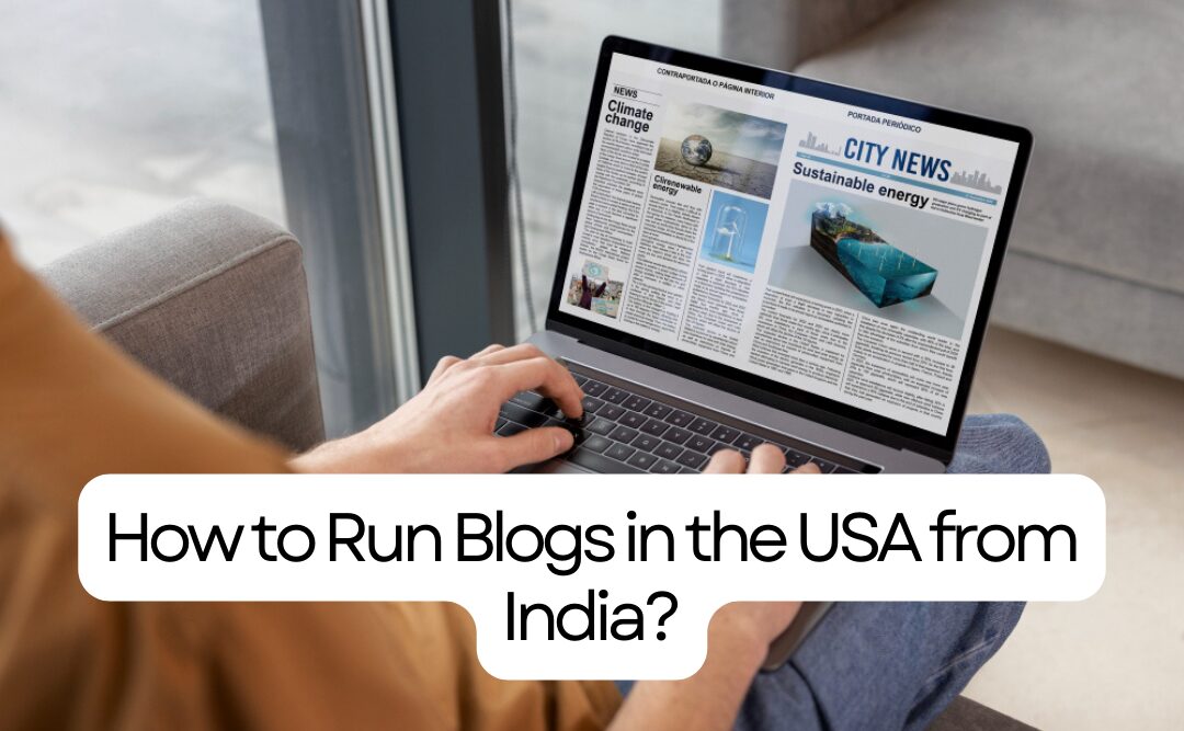 How to Run Blogs in the USA from India