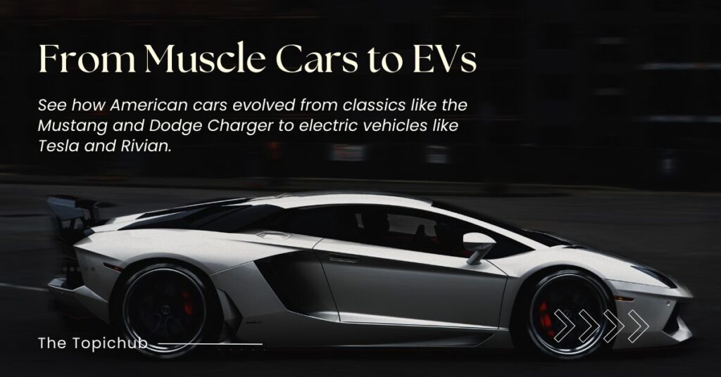 From Muscle Cars to EVs