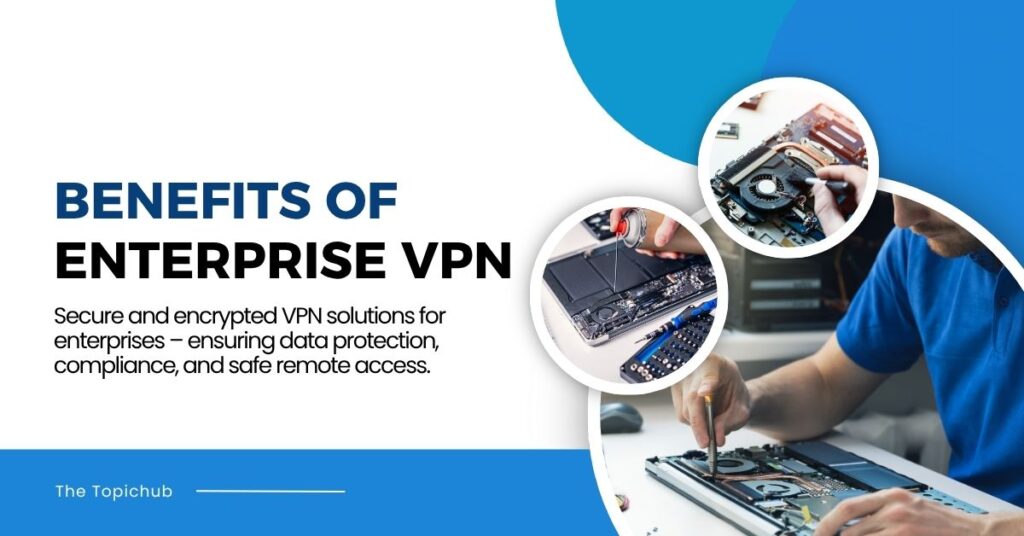 Benefits of Enterprise VPN